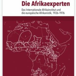 Vortrag am 04.12.2018: S. Esselborn: "Experts for Africa. The International African Institute and the Global History of African Studies, 1926 to 1980"