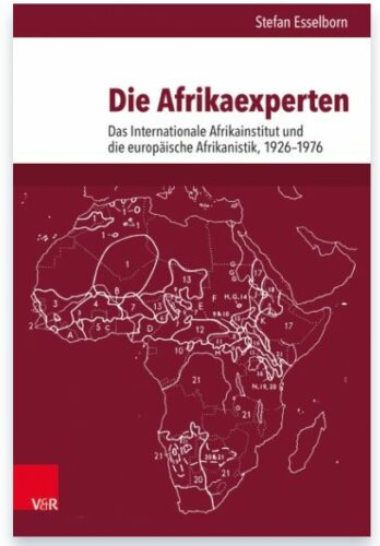 Lecture 04.12.2018: S. Esselborn, “Experts for Africa. The International African Institute and the Global History of African Studies, 1926 to 1980”
