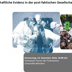 13.12.2018, 18.00 - 20.00 TUM.  Podium-discussion: Scientific Evidence in the post-fact society