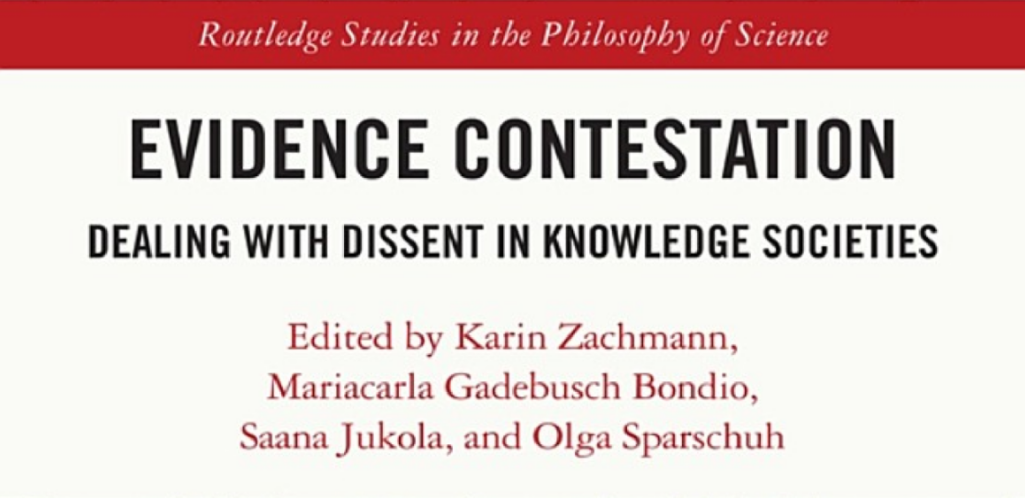 New collection, edited by Karin Zachmann, Mariacarla Gadebusch Bondio, Saana Jukola, and Olga Sparschuh: “Evidence Contestation. Dealing with Dissent in Knowledge Societies”