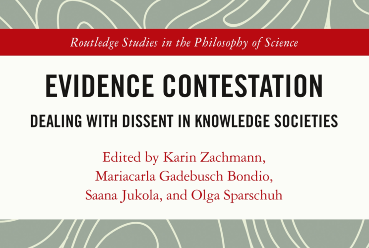 Karin Zachmann, Mariacarla Gadebusch Bondio, Saana Jukola, and Olga Sparschuh (Eds.): “Evidence Contestation. Dealing with Dissent in Knowledge Societies”